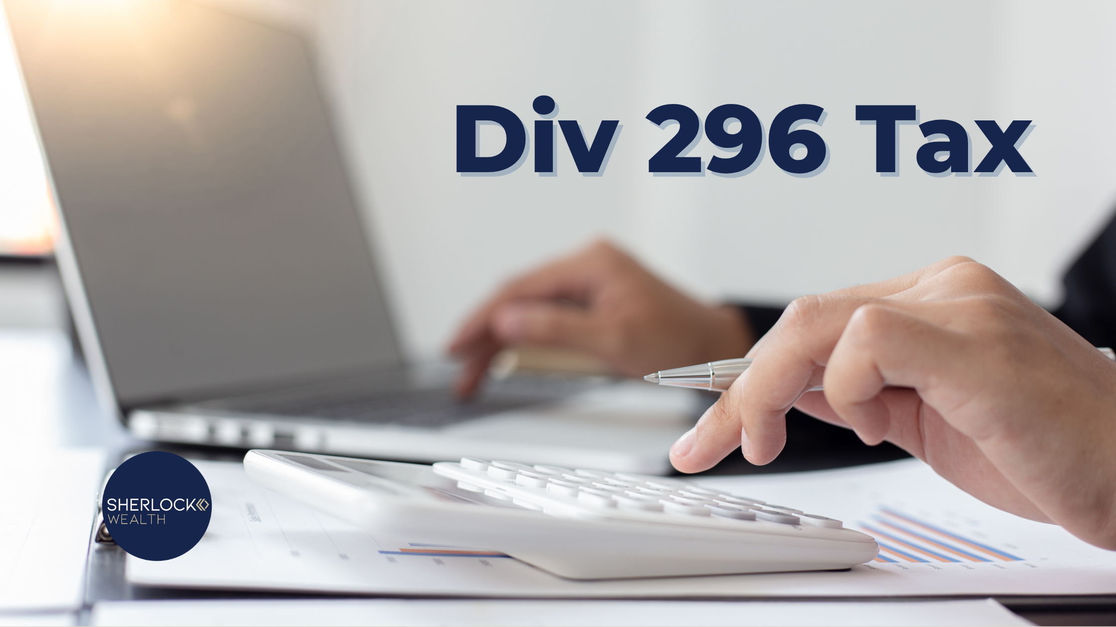 Div 296 Tax (Proportionate Tax on Earnings on Member Accounts Over $3m)