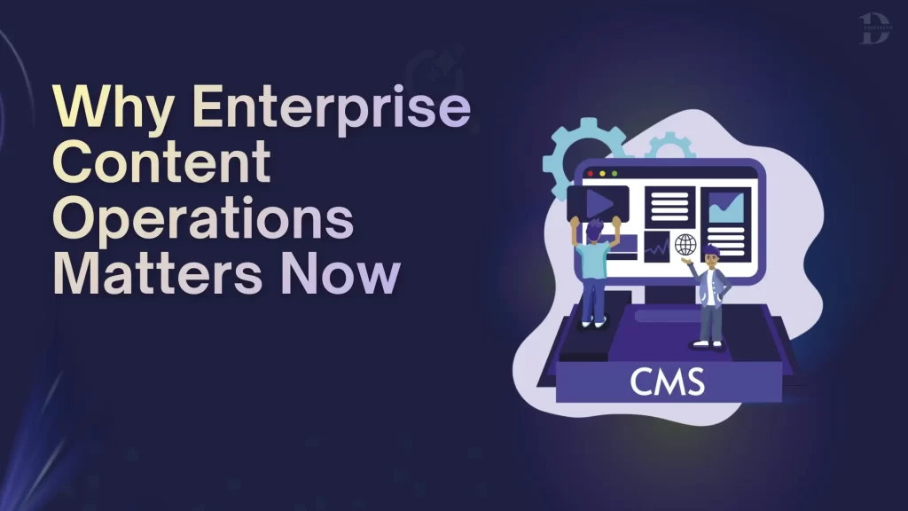 Why Enterprise Content Operations Matters Now