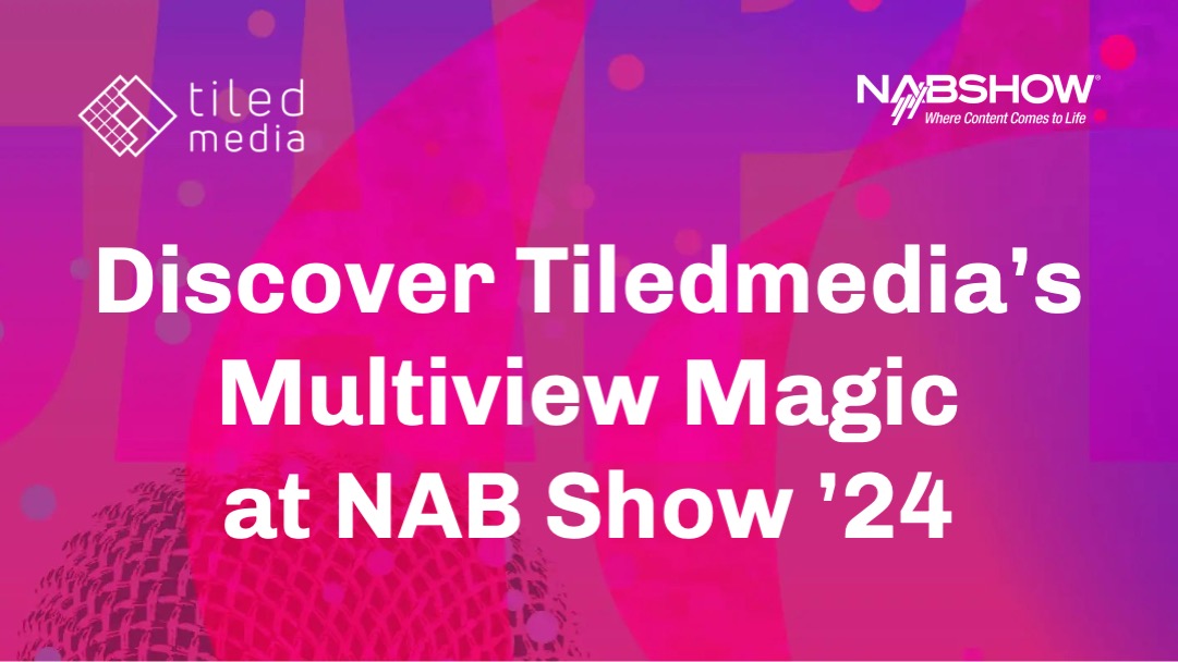 See Tiledmedia Multiview in Action at NAB 2024, at the AWS booth (W1701) and EZDRM booth (W2320) in the West Hall.