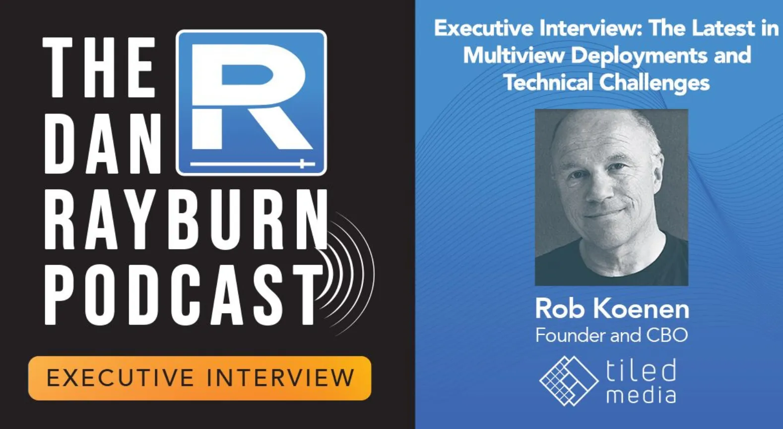Cover art for the Dan Rayburn Podcast executive interview with Rob Koenen of Tiledmedia