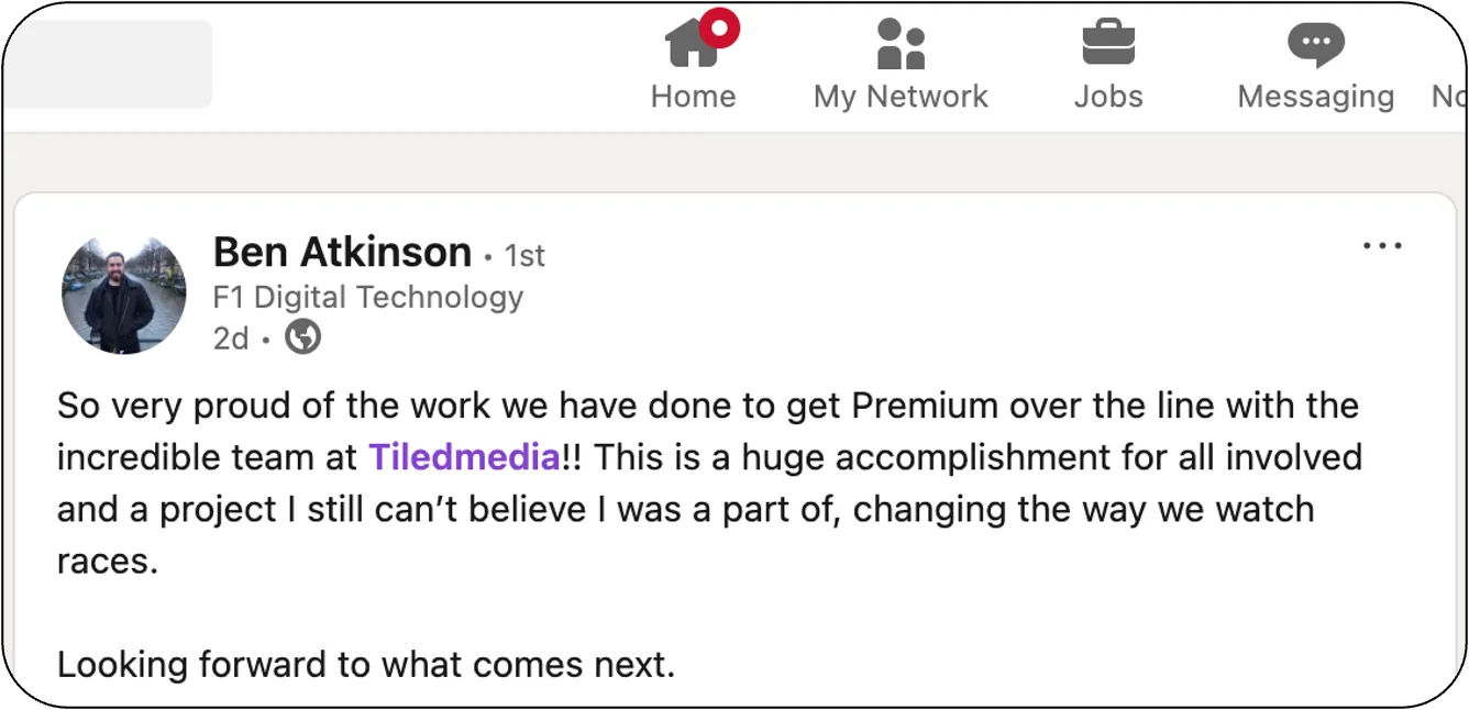 LinkedIn post by Ben Atkinson of F1 Digital Technology praising the work with Tiledmedia