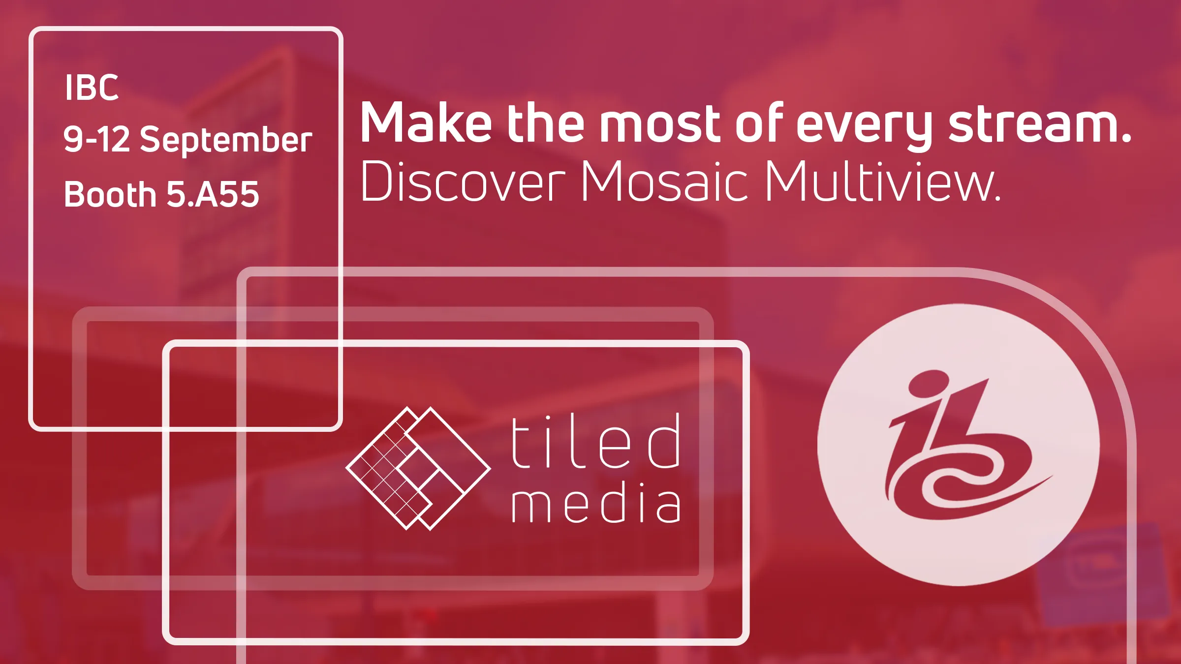 IBC banner: make the most of every stream, discover Mosaic Multiview, booth 5.A55