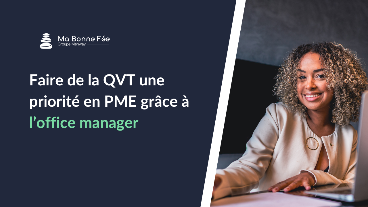 Faire de la QVT une priorité en PME grâce à l’office manager