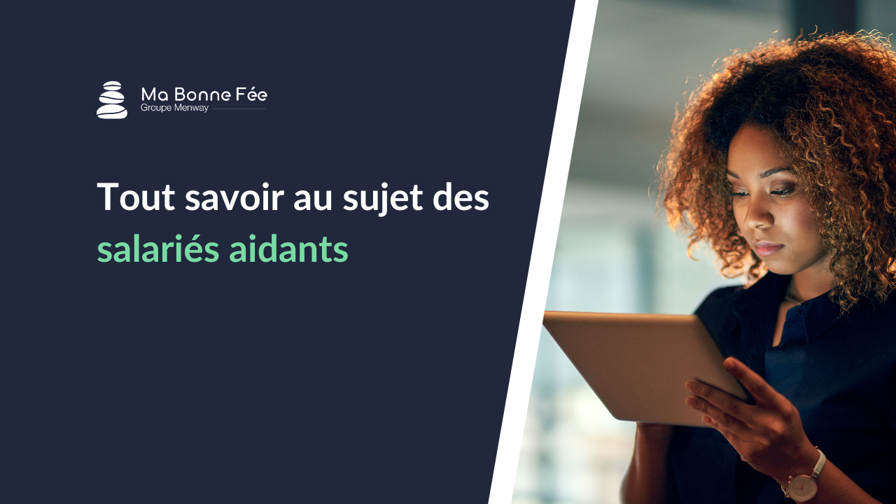 Tout savoir au sujet des salariés aidants