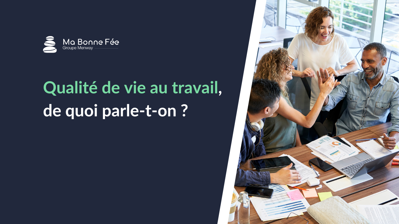 Qualité de vie au travail, de quoi parle-t-on ?
