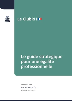 Le guide stratégique pour une égalité professionnelle