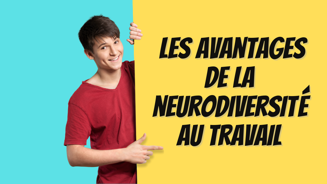 Les avantages de la neurodiversité au travail