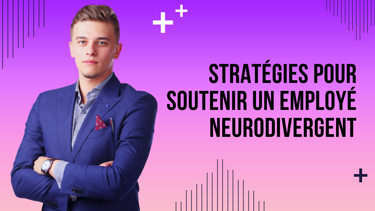 Stratégies pour soutenir un employé neurodivergent