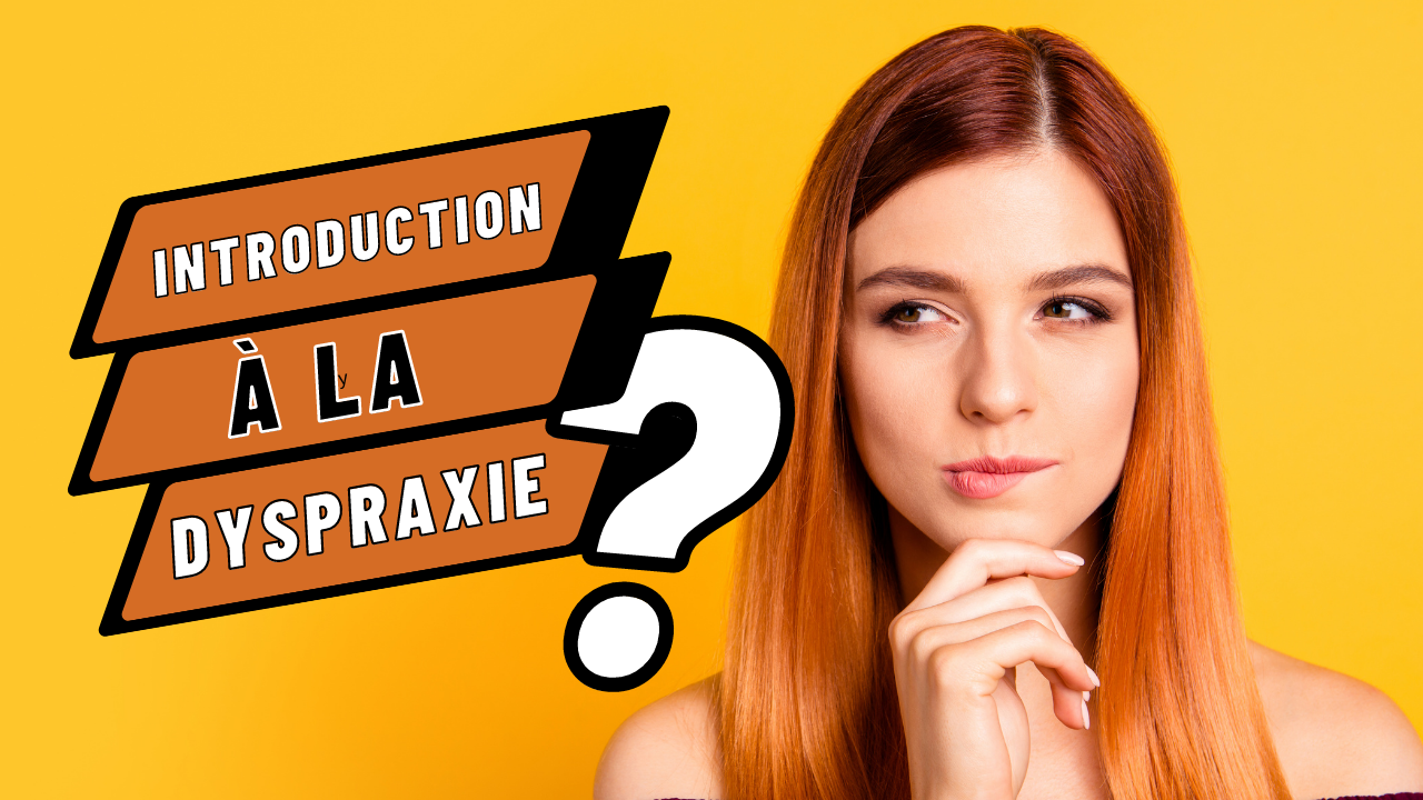 Introduction à la dyspraxie