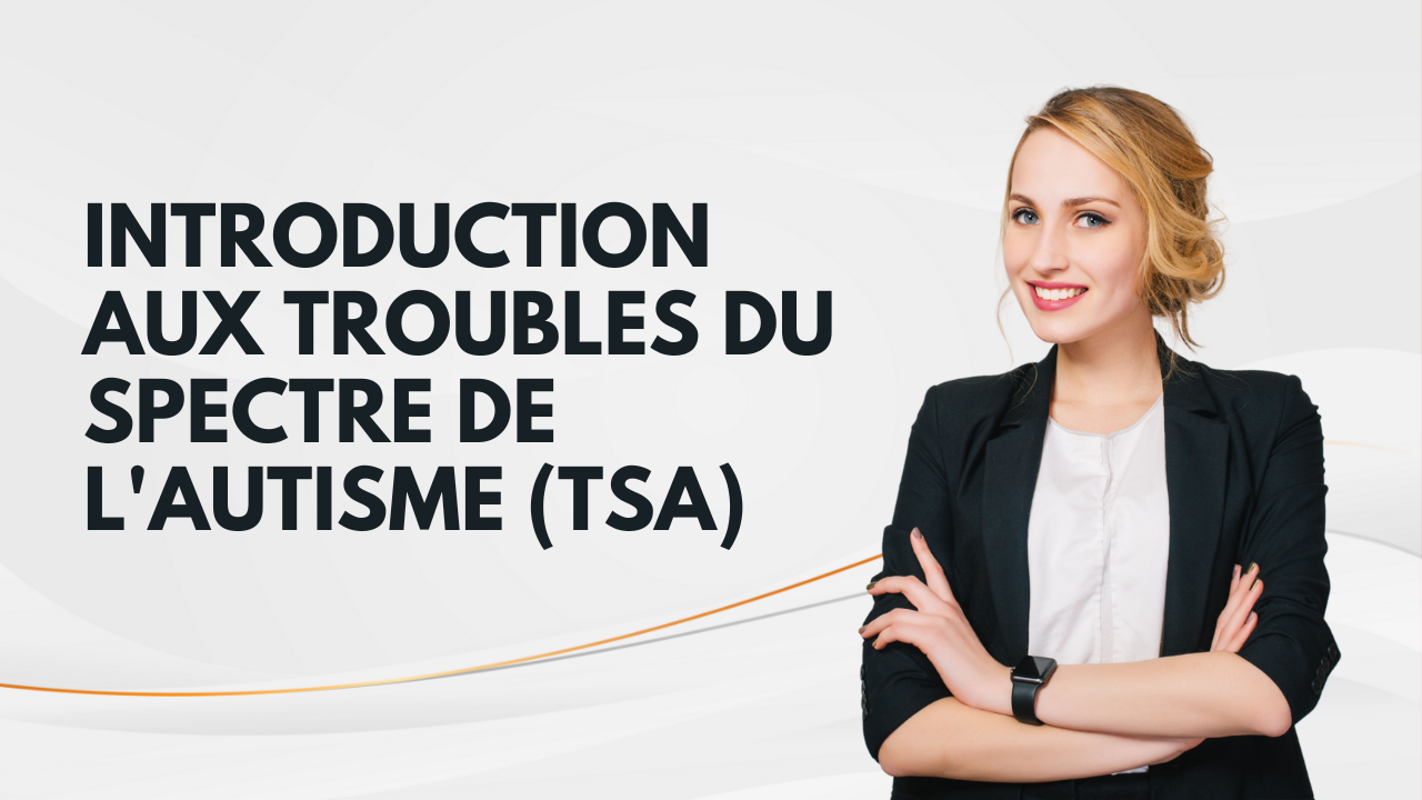 Introduction aux troubles du spectre de l'autisme (TSA)