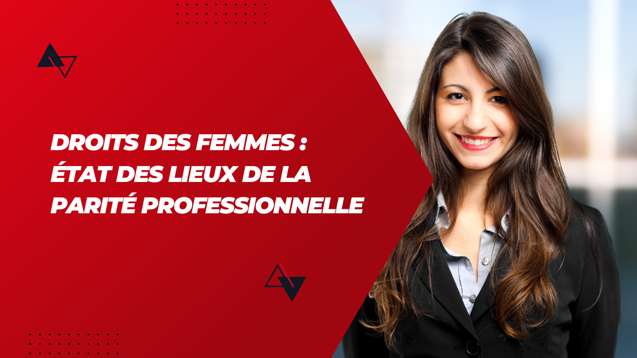 Droits des femmes : état des lieux de la parité professionnelle
