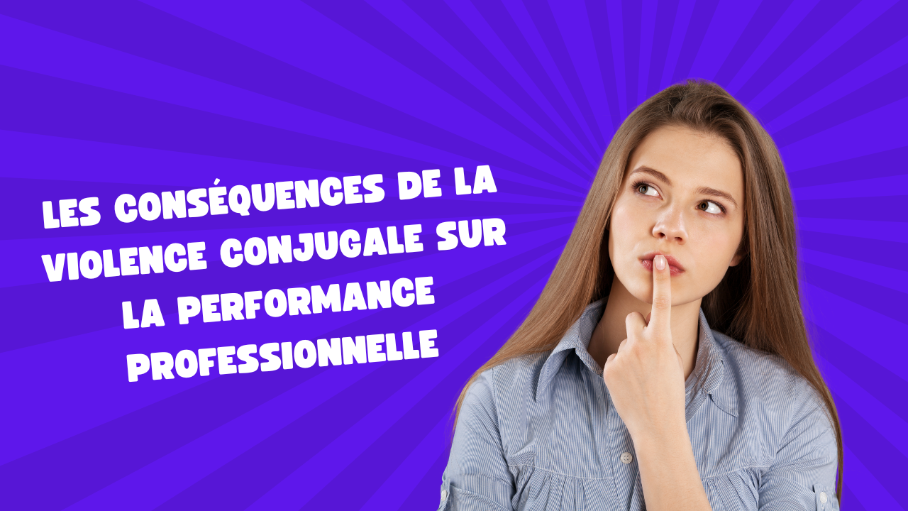 Les conséquences de la violence conjugale sur la performance professionnelle