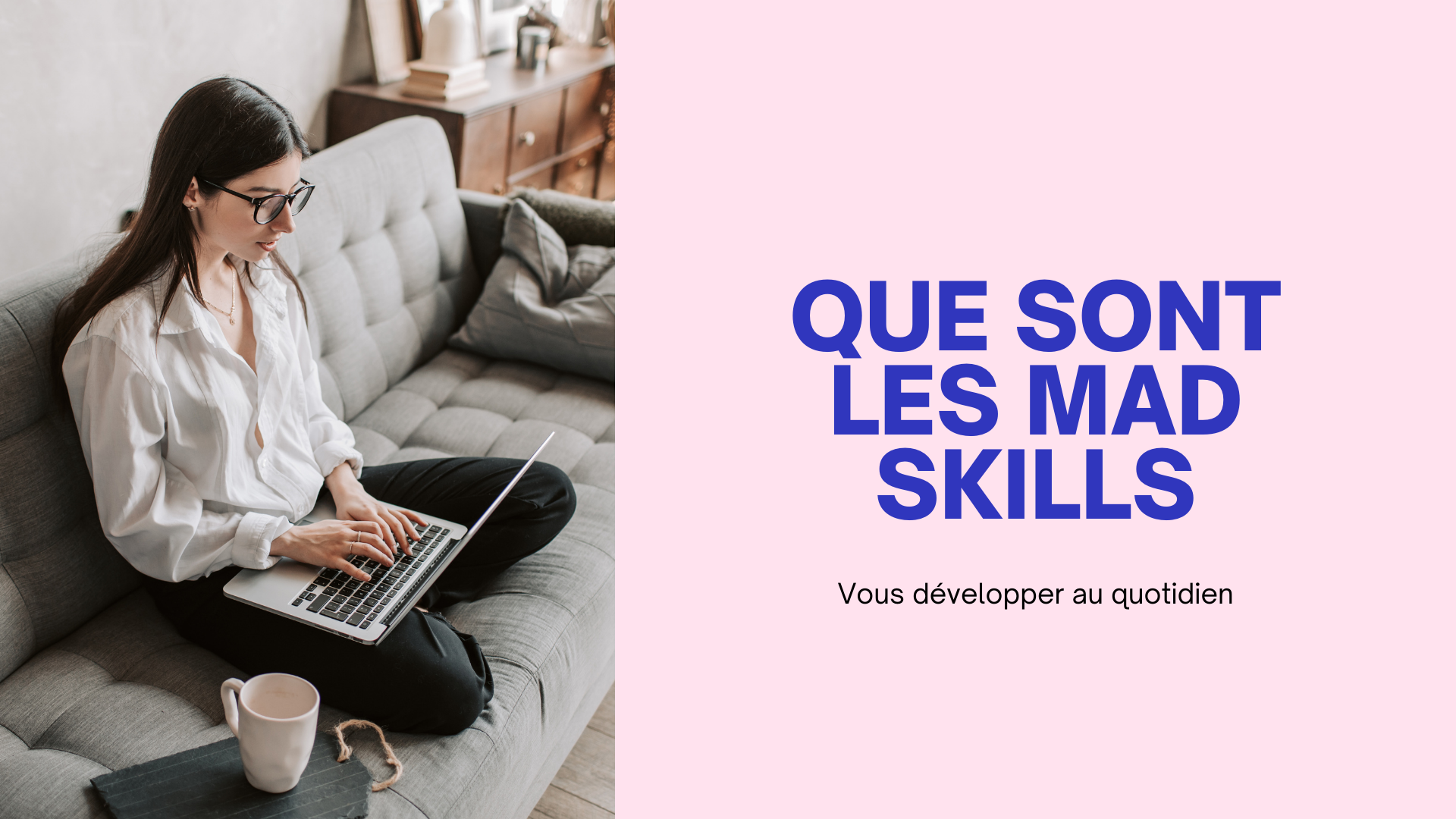 Que sont les mad skills ?