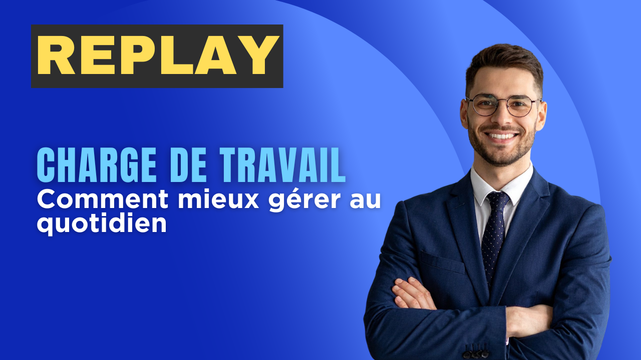 Charge de travail, comment mieux gérer au quotidien