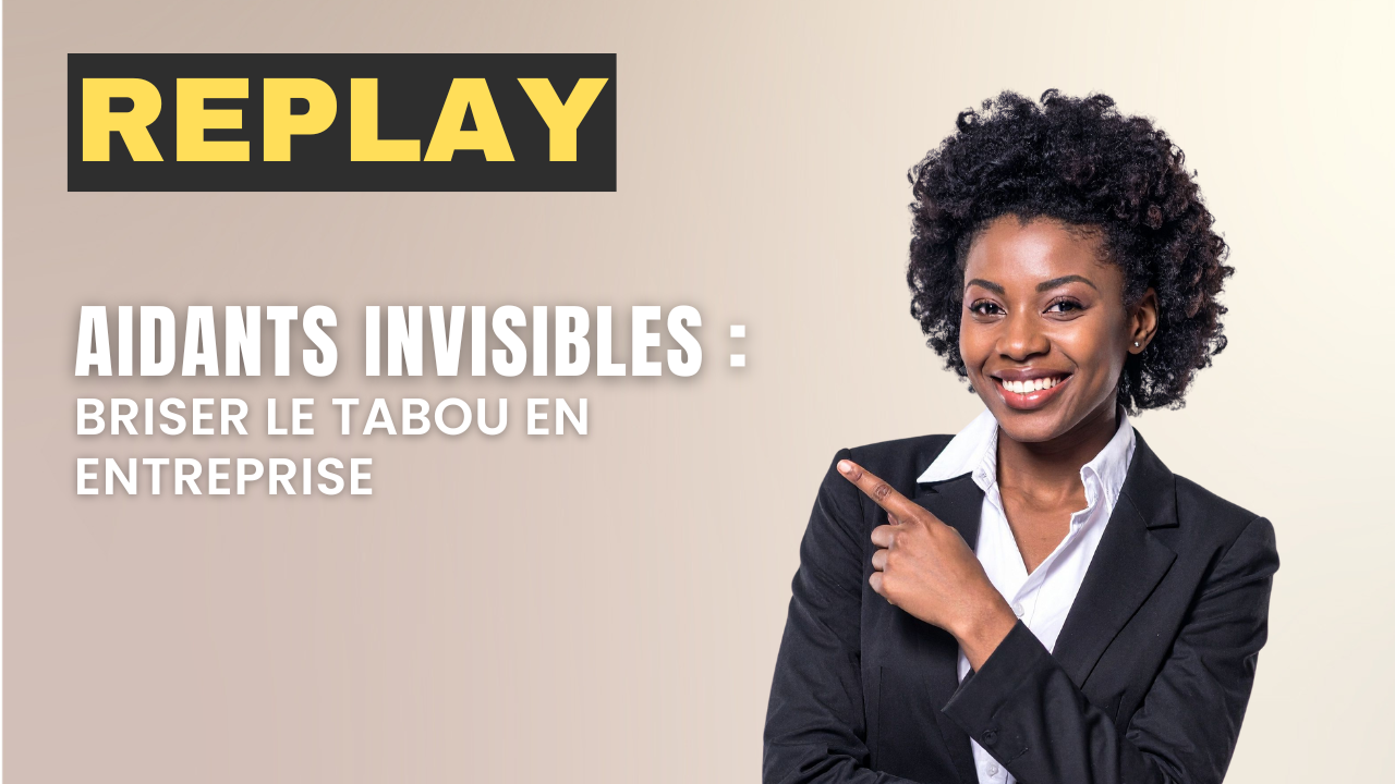 Aidants invisibles : briser le tabou en entreprise