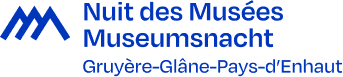 Nuit des Musées – Museumsnacht Gruyère-Glâne-Pays-d’Enhaut