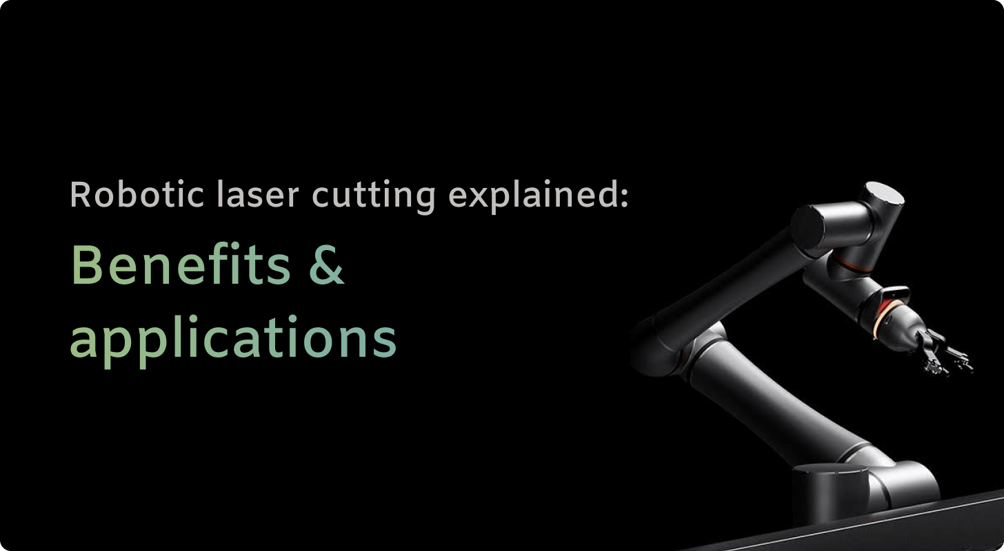 Robotic laser cutting explained: Benefits & applications