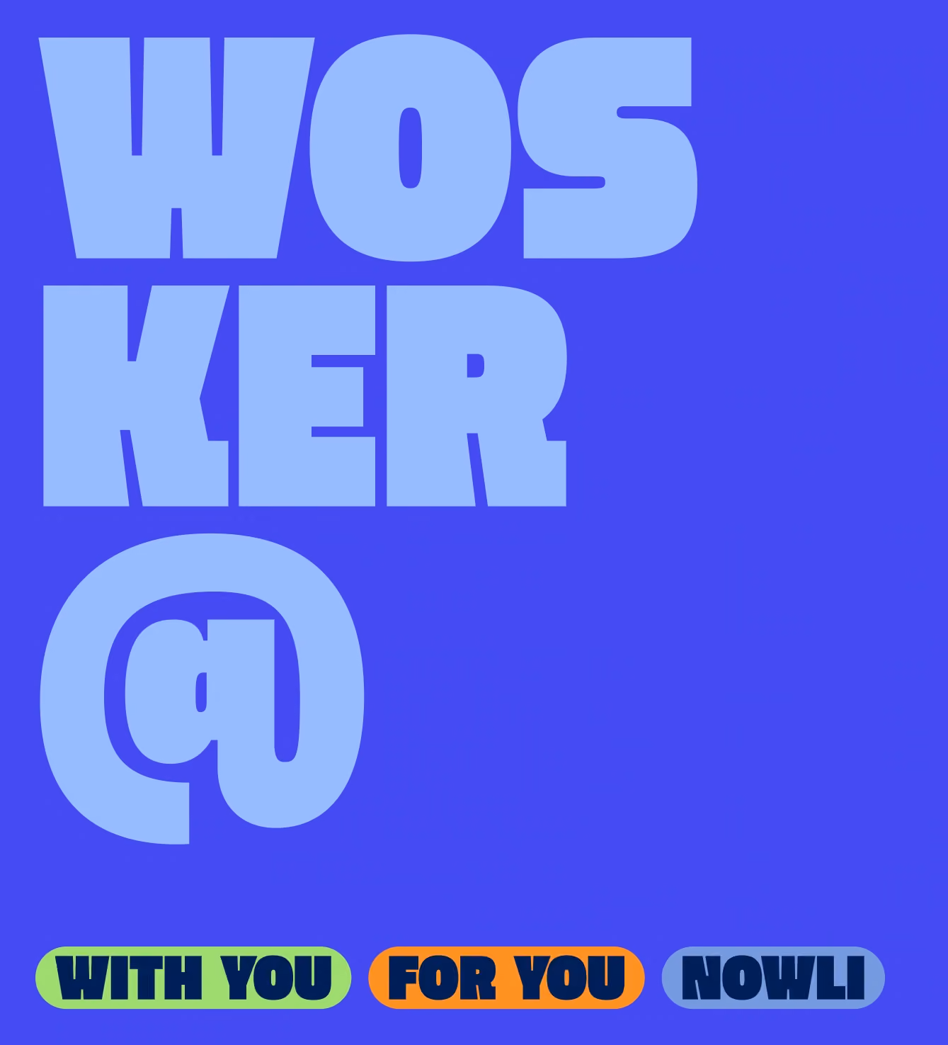 Bold typographic slide reading "Worker @ With You, For You, Nowlii" on a blue background.