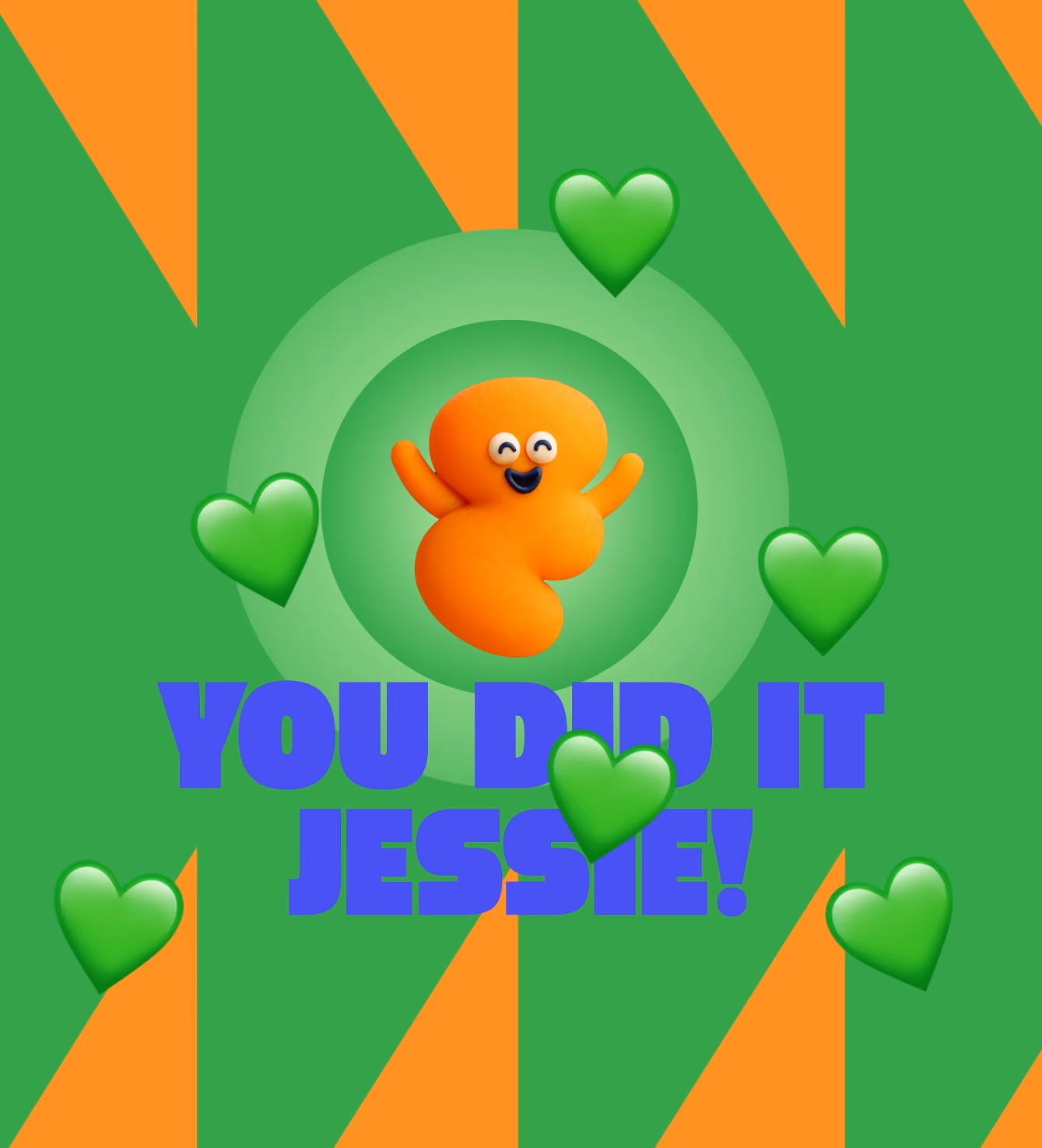 Celebratory graphic with an orange character mascot and hearts, reading "You Did It Jessie!"