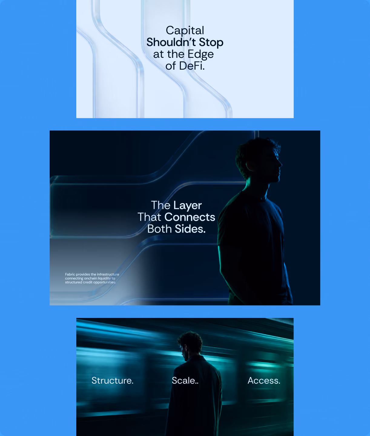 Three stacked brand slides reading "Capital Shouldn't Stop at the Edge of DeFi," "The Layer That Connects Both Sides," and "Structure. Scale. Access."