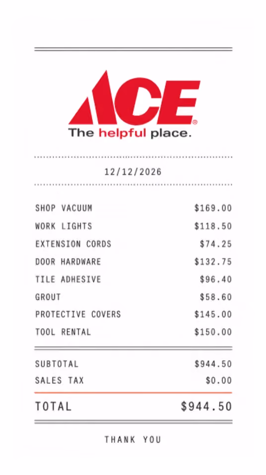 Receipt from ACE Hardware dated 12/12/2026 listing items purchased: shop vacuum $169, work lights $118.50, extension cords $74.25, door hardware $132.75, tile adhesive $96.40, grout $58.60, protective covers $145, and tool rental $150, with a subtotal and total of $944.50 and no sales tax. The receipt ends with a thank you note.