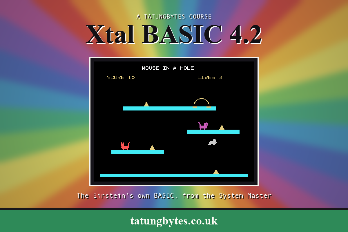 Mouse In A Hole, the platform game the course builds in Xtal BASIC 4.2, running on the Tatung Einstein: the mouse mid-jump between platforms, two cats and the cheese