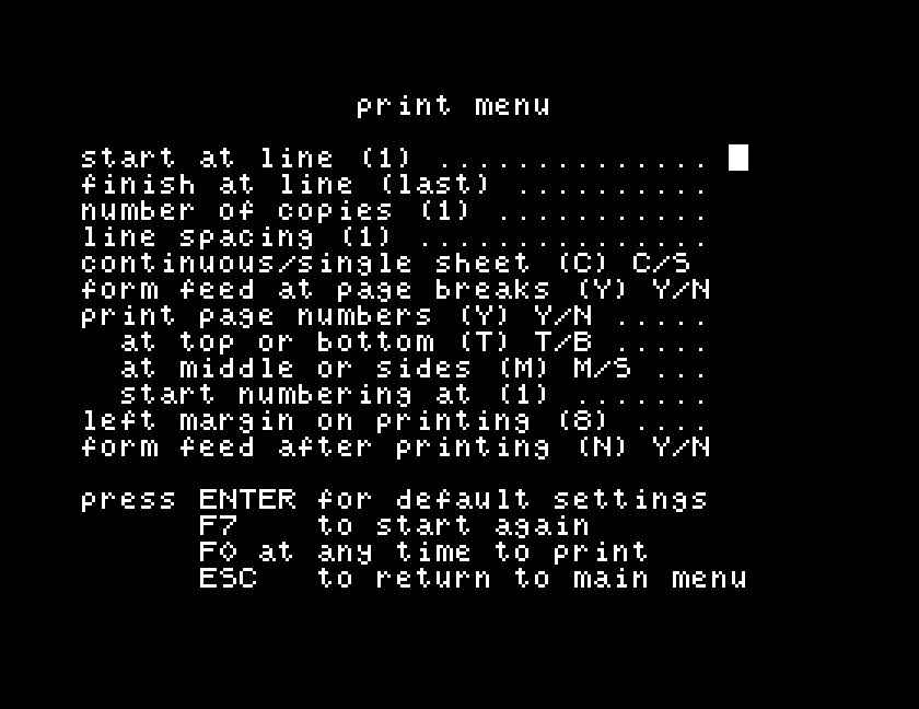 The print menu: start at line, finish at line, number of copies, line spacing, continuous or single sheet, form feeds, page numbers, left margin on printing, form feed after printing