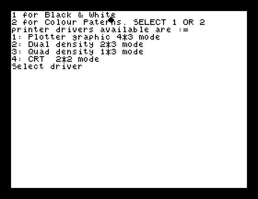The print menu: 1 for Black and White, 2 for Colour Patterns, then four printer drivers: Plotter graphic 4*3, Dual density 2*3, Quad density 1*3, CRT 2*2