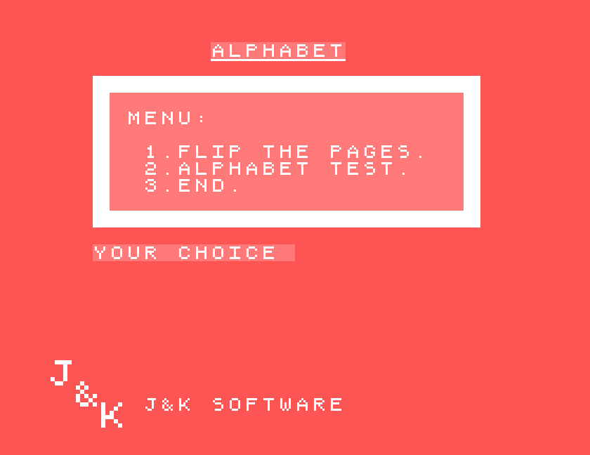 ALPHABET menu: 1. FLIP THE PAGES, 2. ALPHABET TEST, 3. END. YOUR CHOICE, and the J&K SOFTWARE logo