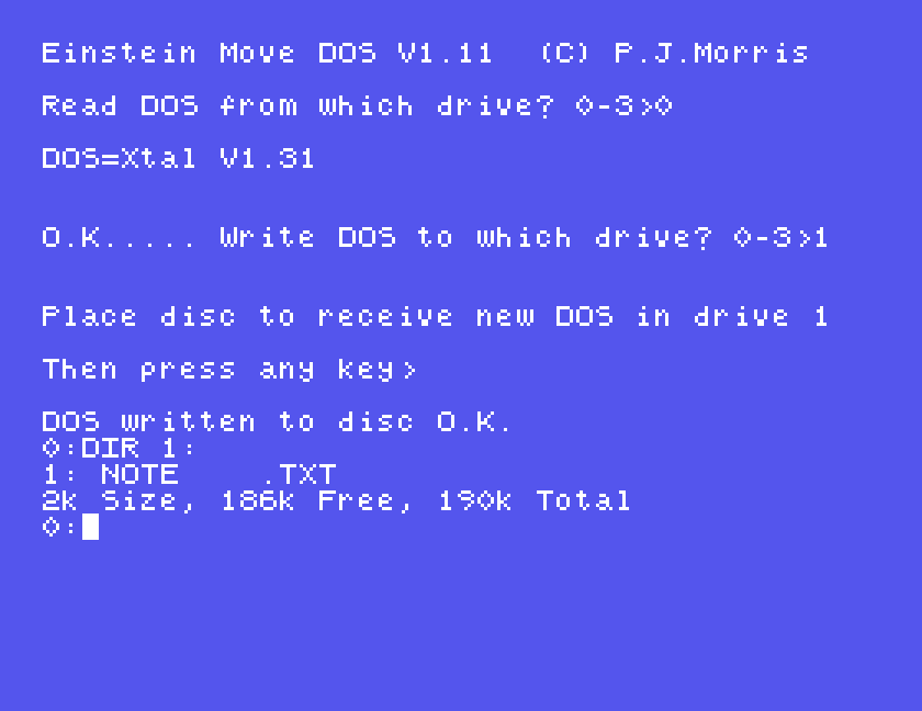 Read DOS from which drive 0, DOS=Xtal V1.31, Write DOS to which drive 1, Place disc in drive 1, DOS written to disc O.K., and DIR 1: showing NOTE.TXT