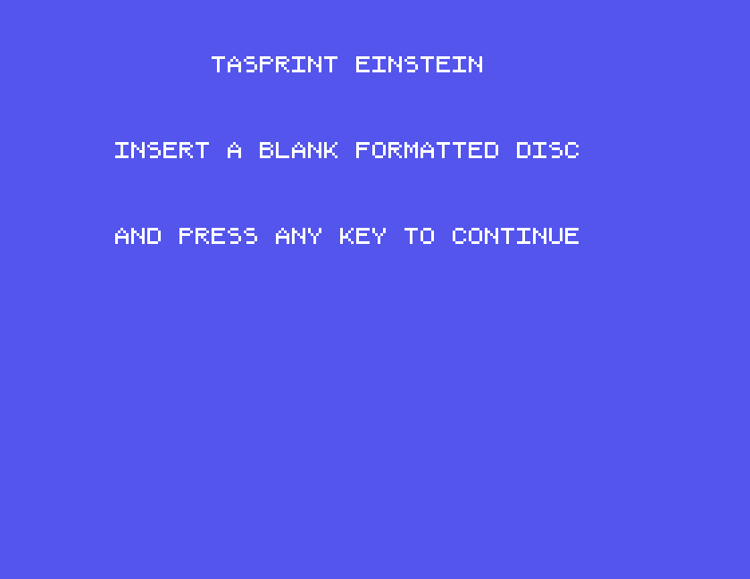 INSERT A BLANK FORMATTED DISC AND PRESS ANY KEY TO CONTINUE