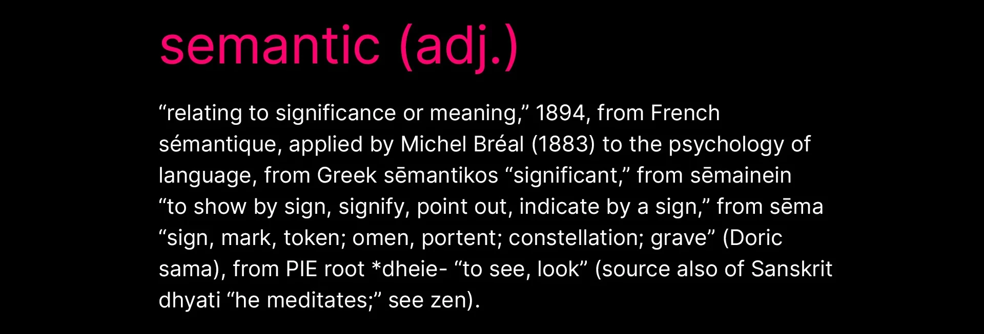 Etymology of the word semantic, tracing its origins from the French sémantique coined by Michel Bréal in 1883, through Greek sēmantikos meaning significant, back to the Proto-Indo-European root dheie meaning to see or look