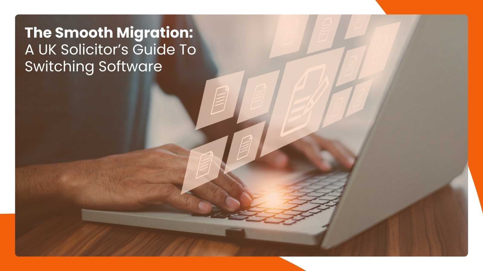 The Smooth Migration: A UK Solicitor's Guide To Switching Software