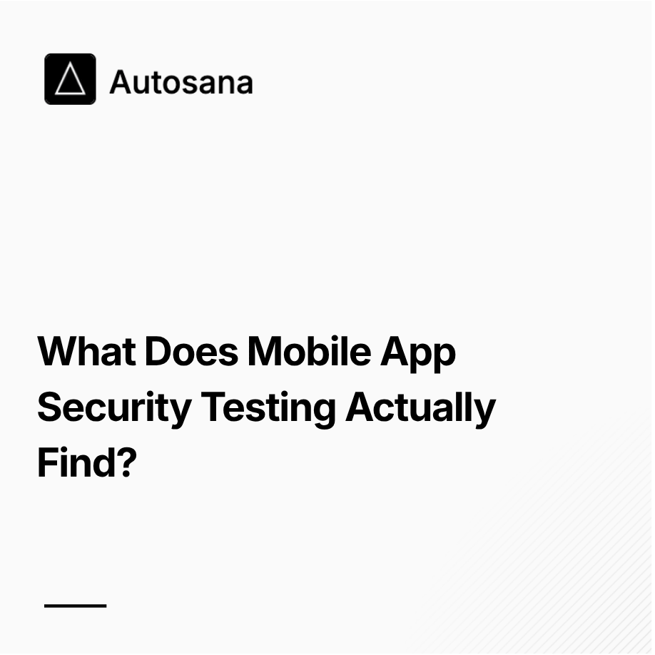What Does Mobile App Security Testing Actually Find?