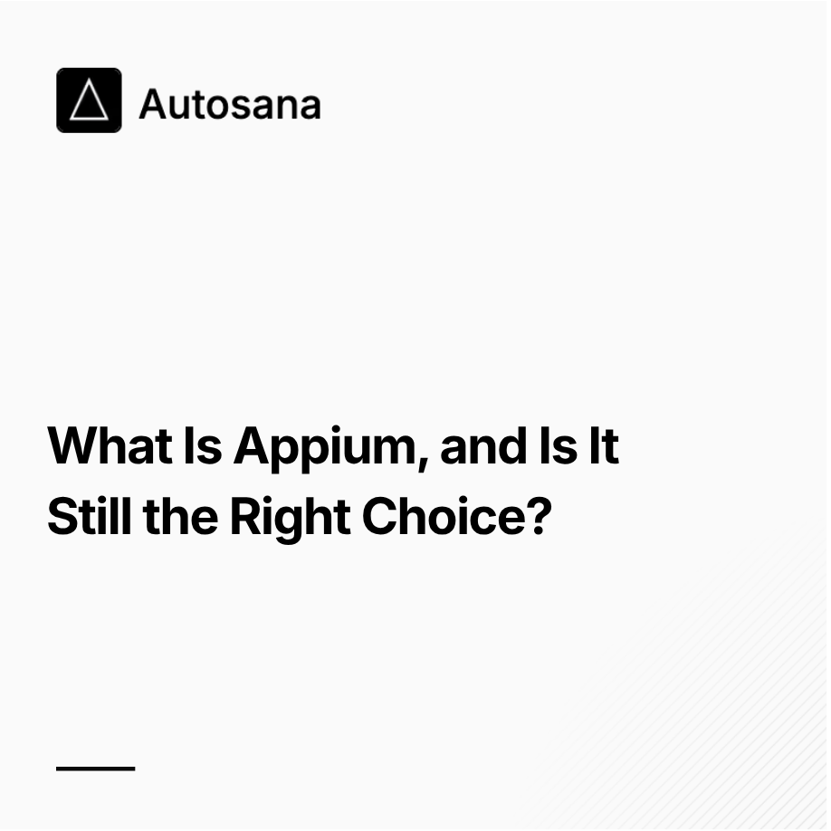 What Is Appium, and Is It Still the Right Choice?