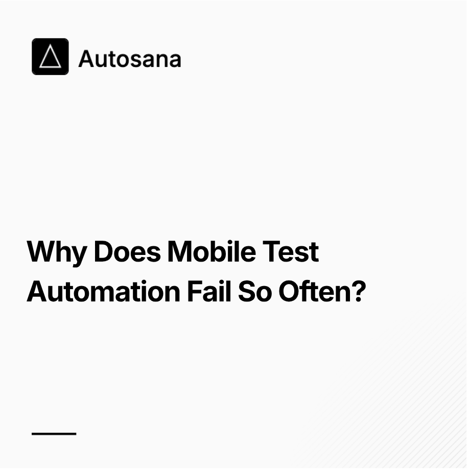 Why Does Mobile Test Automation Fail So Often?
