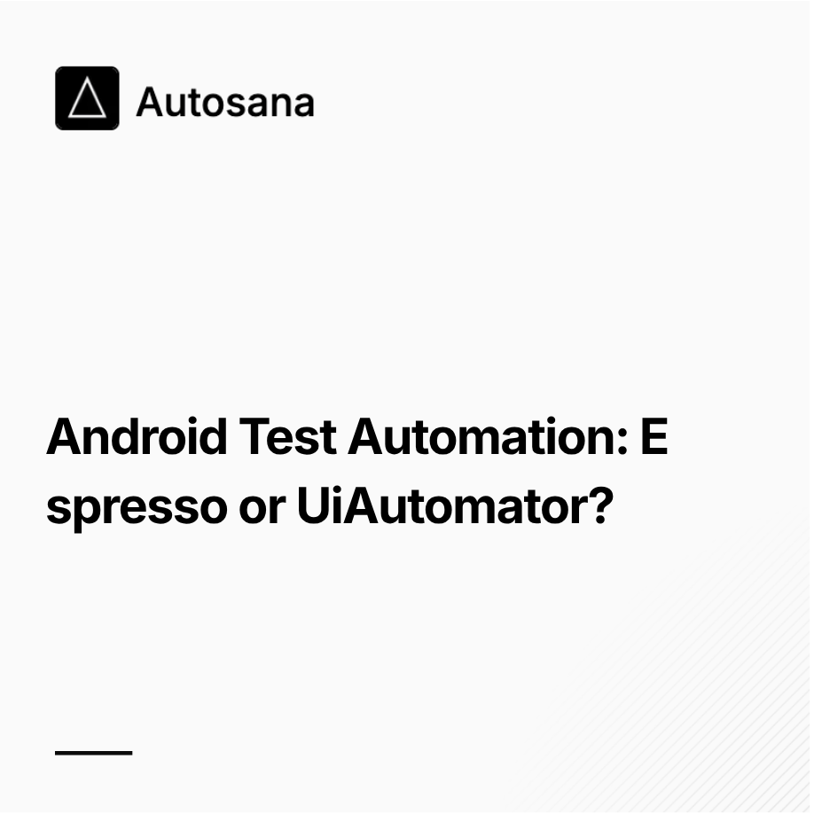 Android Test Automation: Espresso or UiAutomator?