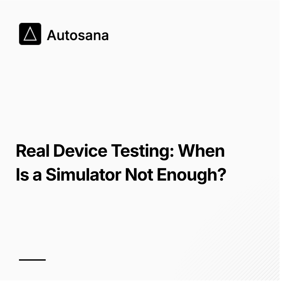 Real Device Testing: When Is a Simulator Not Enough?