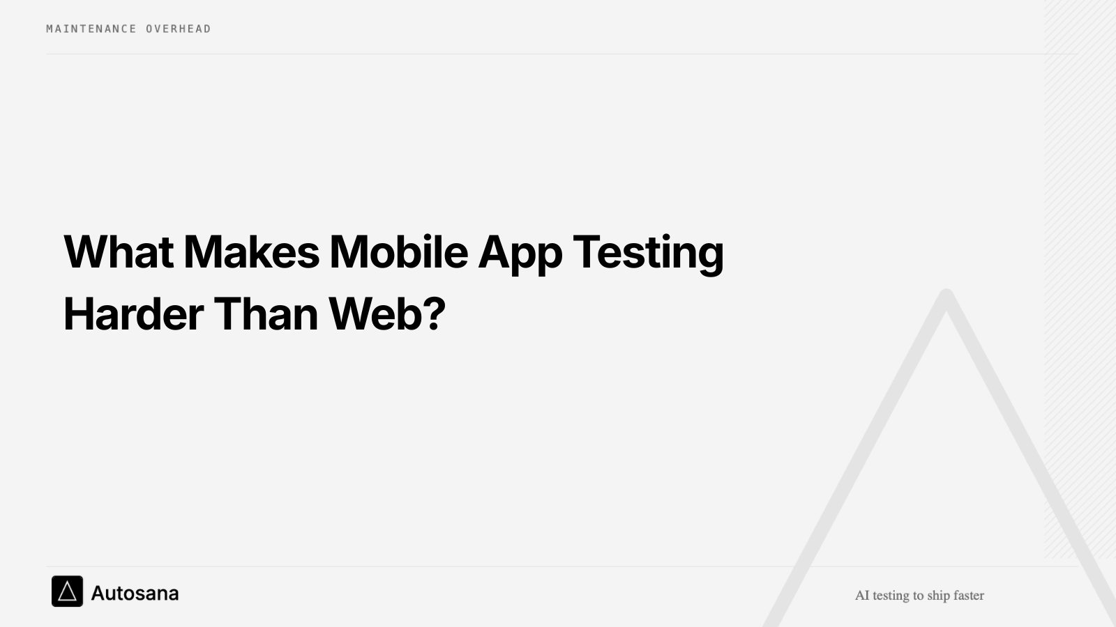 What Makes Mobile App Testing Harder Than Web?