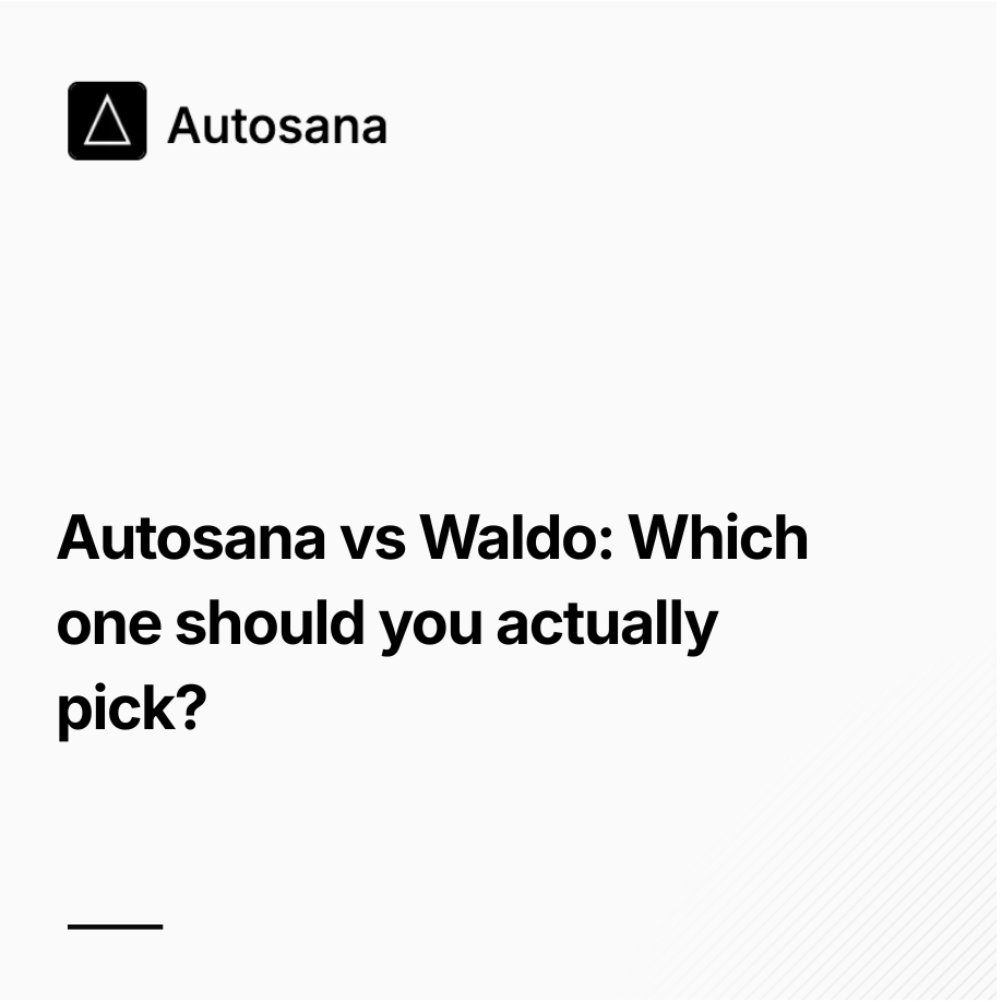 Autosana vs Waldo: Which one should you actually pick?