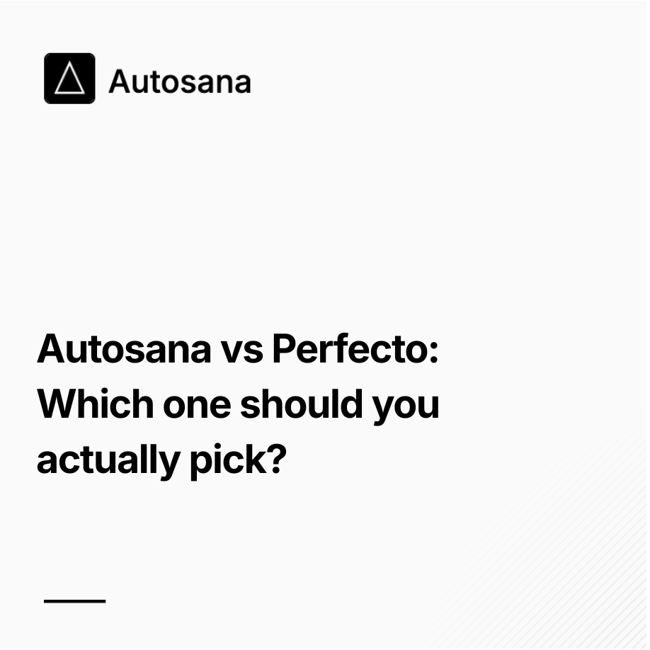 Autosana vs Perfecto : Which one should you actually pick?