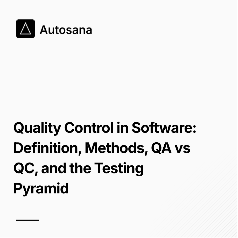 Quality Control in Software: Definition, Methods, QA vs QC, and the Testing Pyramid