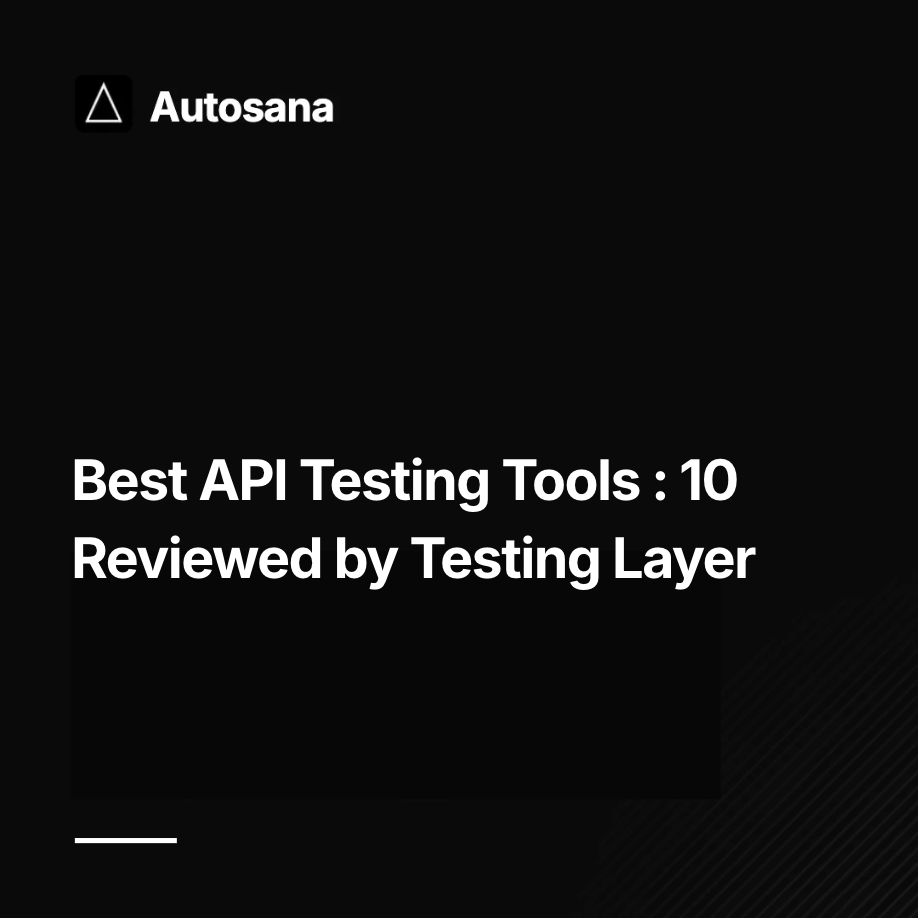 Best API Testing Tools in 2026: 10 Reviewed by Testing Layer