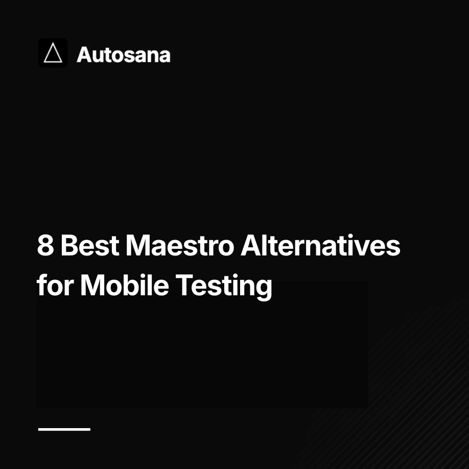 8 Best Maestro Alternatives for Mobile Testing in 2026