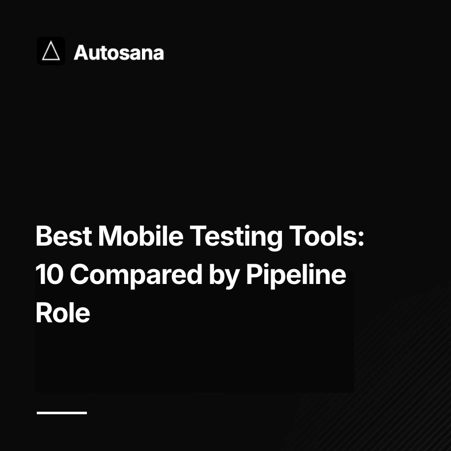 Best Mobile Testing Tools in 2026: 10 Compared by Pipeline Role
