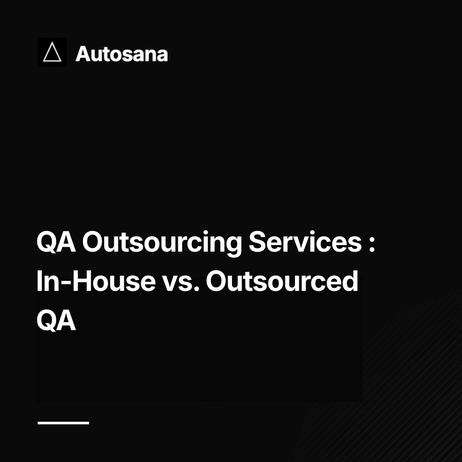 QA Outsourcing Services in 2026: In-House vs. Outsourced QA