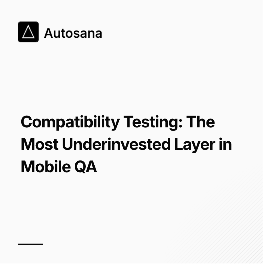 Compatibility Testing: The Most Underinvested Layer in Mobile QA
