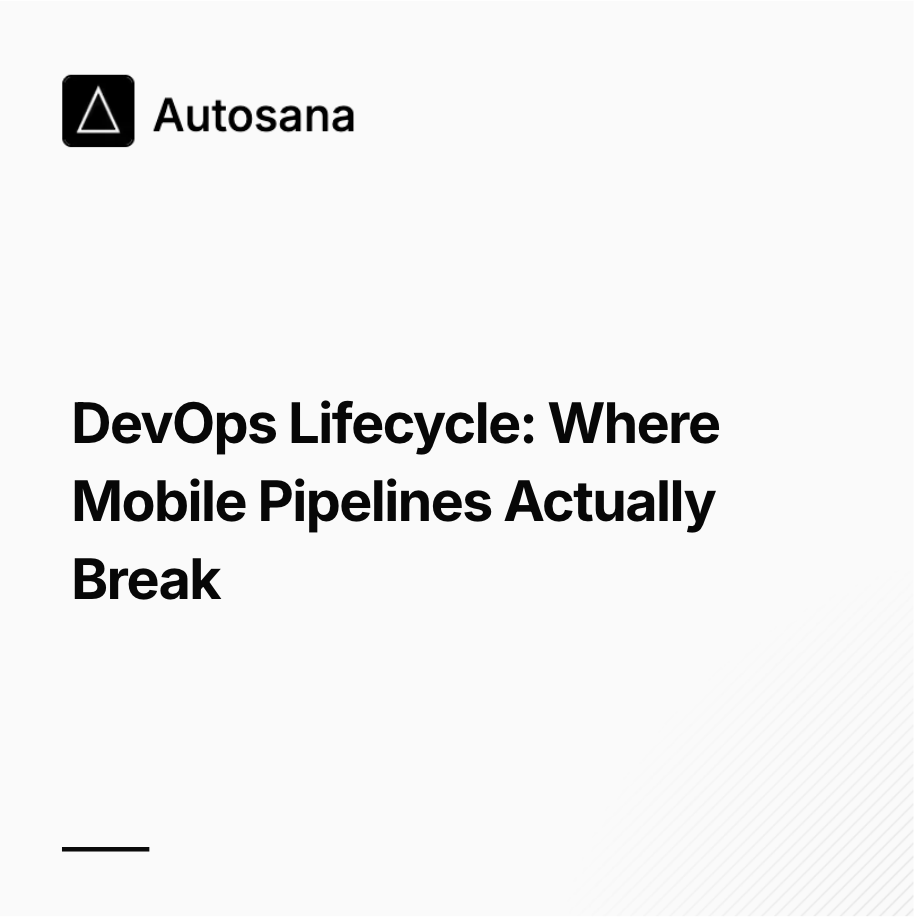 DevOps Lifecycle: Where Mobile Pipelines Actually Break