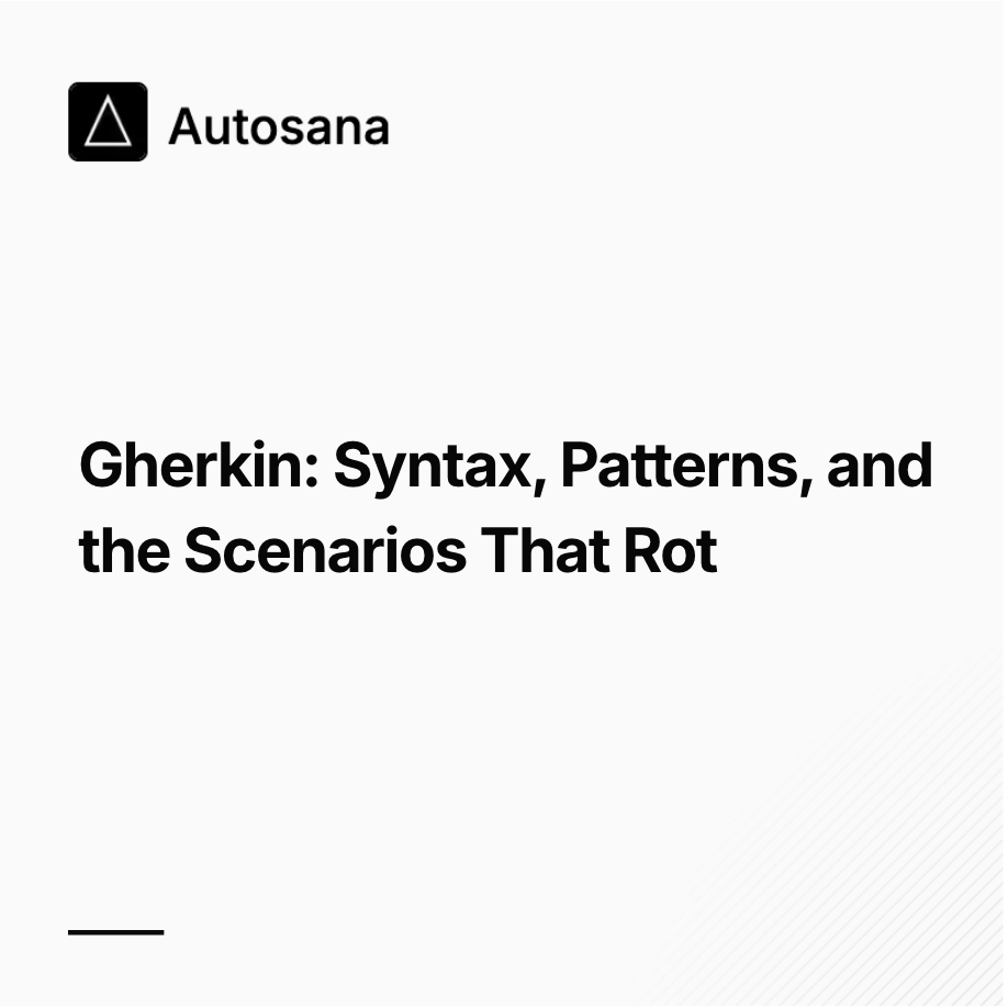 Gherkin: Syntax, Patterns, and the Scenarios That Rot