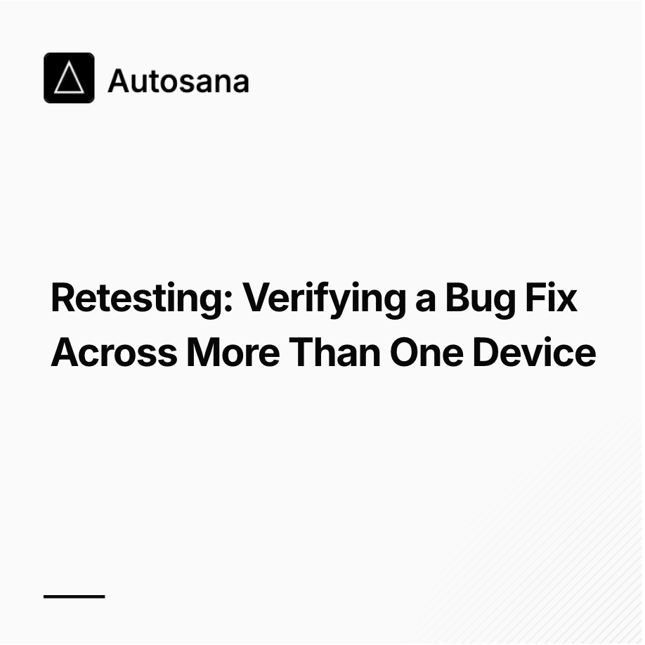 Retesting: Verifying a Bug Fix Across More Than One Device